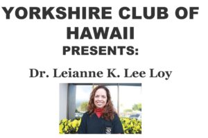 Yorkshire Club of Hawaii Presents: Dr. Leianne K. Lee Loy @ NA PALI HAWEO COMMUNITY PARK